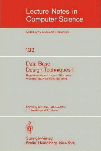 Data Base Design Techniques I : Requirements And Logical Structures. Nyu Symposium, New York, May..., De S. B. Yao. Editorial Springer-verlag Berlin And Heidelberg Gmbh & Co. Kg, Tapa Blanda En Inglés