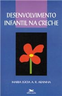 Livro Desenvolvimento Infantil Na Creche - Aranha, Maria Lúcia A.r. [2002]