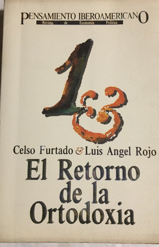 Libro El Retorno De La Ortodoxia Celso Furtado/luis Rojo