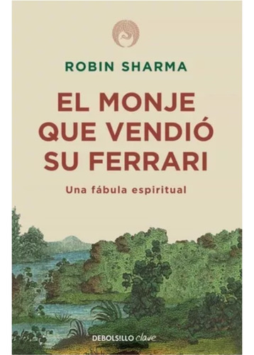 El Monje Que Vendió Su Ferrari - Robin Sharma - Debolsillo