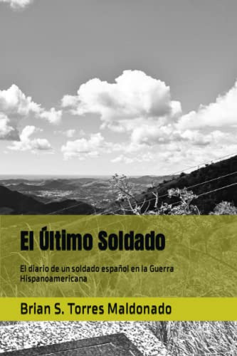 El Ultimo Soldado: El Diario De Un Soldado Espanol En La Gue