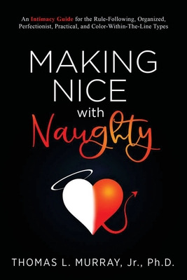 Libro Making Nice With Naughty: An Intimacy Guide For The...