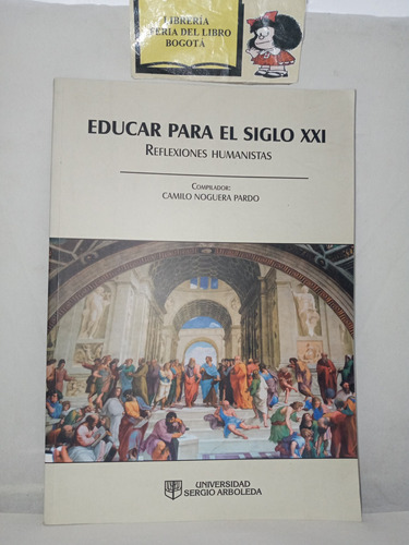 Educar Para El Siglo 21 - Camilo Noguera Pardo - Reflexiones