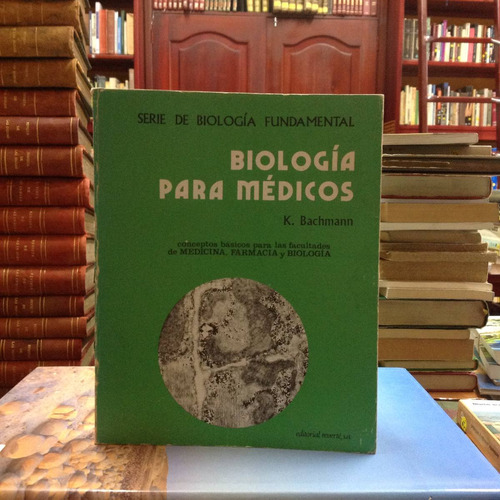 Biología Para Médicos. K. Bachmann. Editorial Reverté.