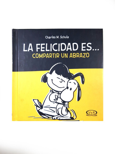 La Felicidad Es ... Compartir Un Abrazo - Charles M. Schulz 