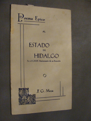Libro Poema Epico Al Estado De Hidalgo , F. G. Meza  , Año 1
