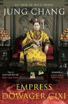 Empress Dowager Cixi : The Concubine Who Launched Modern Chi