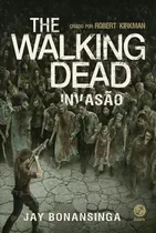 Comprar The Walking Dead: Invasão (Vol. 6), de Kirkman, Robert. The Walking Dead (6), vol. 6. Editorial Editora Record Ltda., capa mole em português, 2015