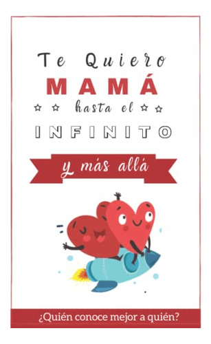 Te Quiero Mama Hasta El Infinito Y Mas Alla: ¿quien Conoce M