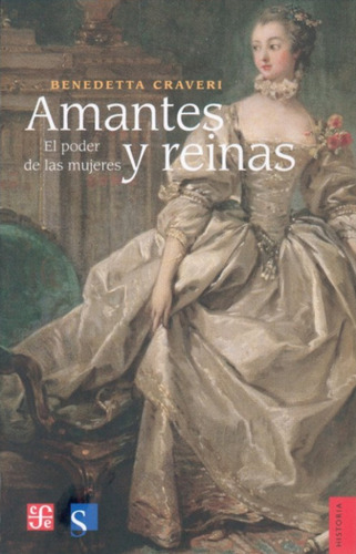 Benedetta Craveri : Amantes Y Reinas El Poder De Las Mujeres