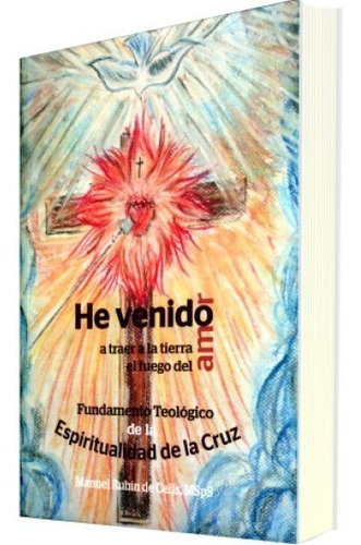 Libro He Venido A Traer El Fuego Del Amor