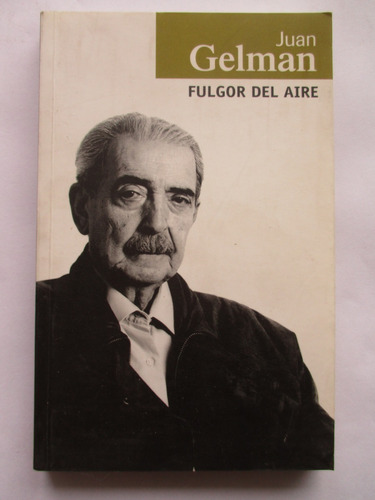 Fulgor Del Aire / Juan Gelman / Impecable (como Nuevo)