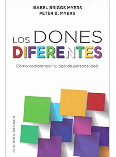 Los dones diferentes, de Isabel, Briggs Myers. Editorial Ediciones Obelisco S.L. en español