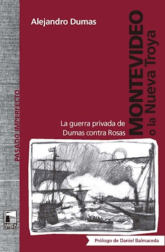 Montevideo O La Nueva Troya, De Alejandro Dumas. Editorial Marea, Tapa Blanda En Español