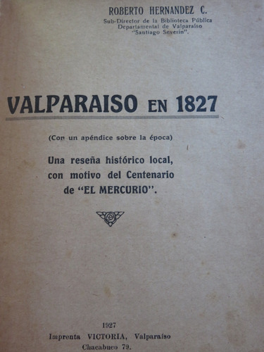 Valparaíso En 1827 Apéndice Sobre Época-  Roberto Hernández