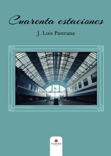 Libro Cuarenta Estacionesde J Luis Pastrana