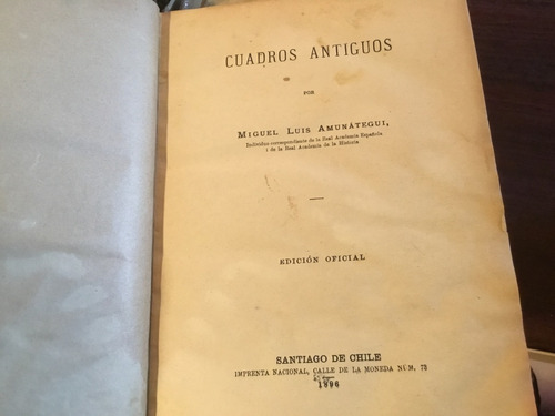 Miguel Luis Amunátegui Cuadros Antiguos 1896 Edición Oficial
