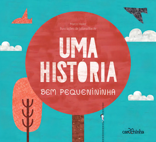 Uma história bem pequenininha, de Hailer, Marco. Editorial Estúdio da Carochinha Produção Editorial Ltda - EPP, capa mole em português, 2020