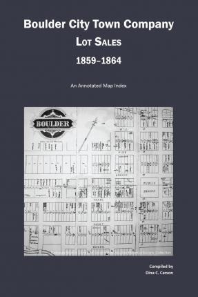 Libro Boulder City Town Company Lot Sales 1859-1864 : An ...