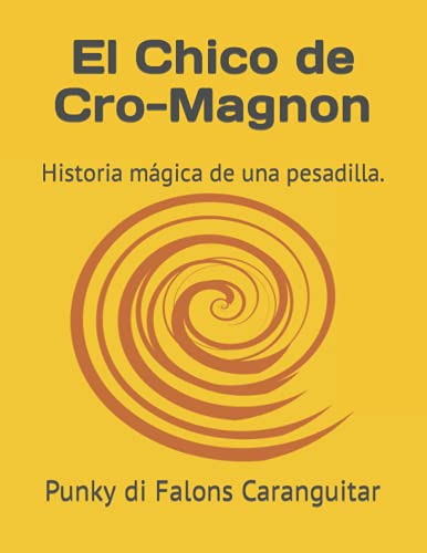 El Chico De Cro-magnon: Historia Magica De Una Pesadilla