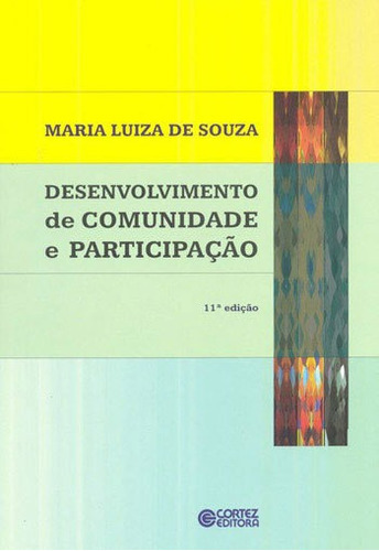 Desenvolvimento De Comunidade E Participação, De Souza, Maria Luiza De. Editora Cortez, Capa Mole, Edição 11ª Edição - 2014 Em Português