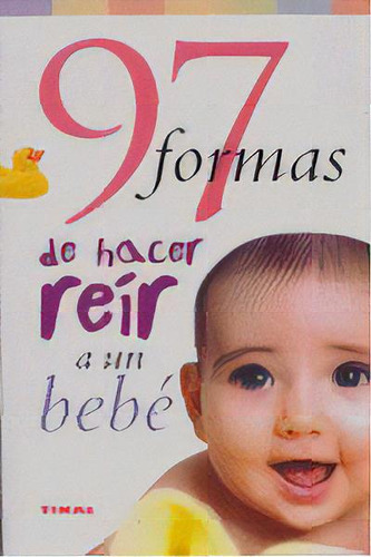 97 Formas De Hacer Reãâr A Un Bebãâ©, De Moore, Jack. Editorial Tikal, Tapa Blanda En Español