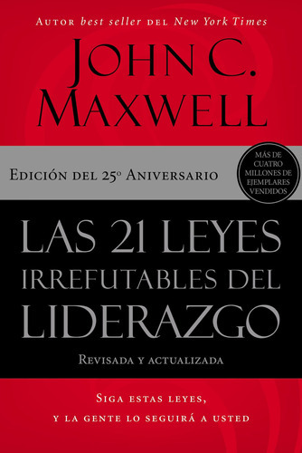 Las 21 Leyes Irrefutables Del Liderazgo.  John C. Maxwell