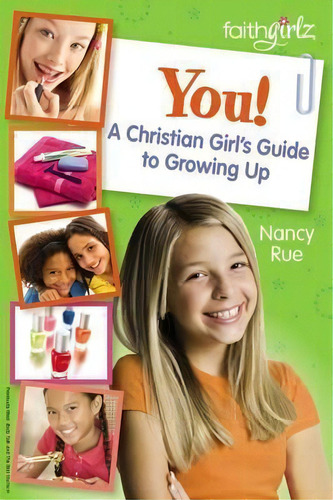 You! A Christian Girl's Guide To Growing Up, De Nancy N. Rue. Editorial Zondervan, Tapa Blanda En Inglés