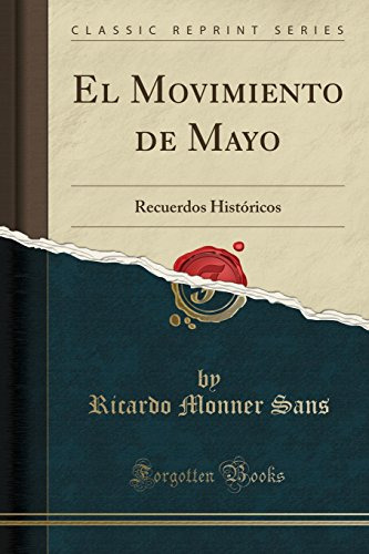 El Movimiento De Mayo: Recuerdos Historicos -classic Reprint