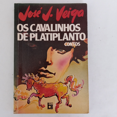 Os Cavalinhos De Platiplanto - José J. Veiga