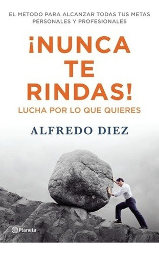 Nunca Te Rindas De Alfredo Diez - Planeta 