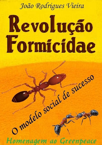 Revolução Formicidae: O Modelo Social De Sucesso, De João Rodrigues Vieira. Série Não Aplicável, Vol. 1. Editora Clube De Autores, Capa Mole, Edição 1 Em Português, 2019