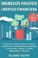 Ingresos Pasivos Y Libertad Financiera 2 Libros En 1 : No...