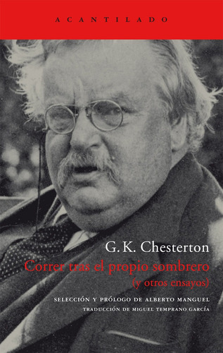 Correr Tras El Propio Sombrero Y Otros Ensayos, De Gilbert Keith Chesterton. Editorial Acantilado, Tapa Blanda, Edición 1 En Español, 2005