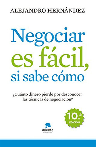 Libro Negociar Es Fácil Si Sabe Como  De Alejandro Hernández