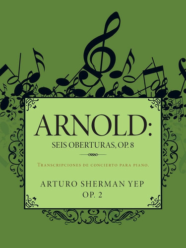Libro: Arnold: Seis Oberturas, Op. 8: Transcripciones De Con