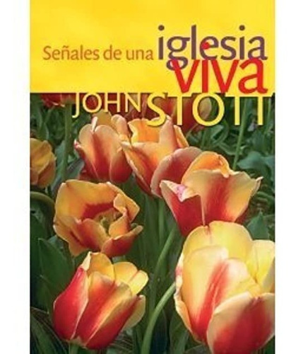 Señales De Una Iglesia Viva, De John Stott. Editorial Certeza, Tapa Blanda En Español, 2004