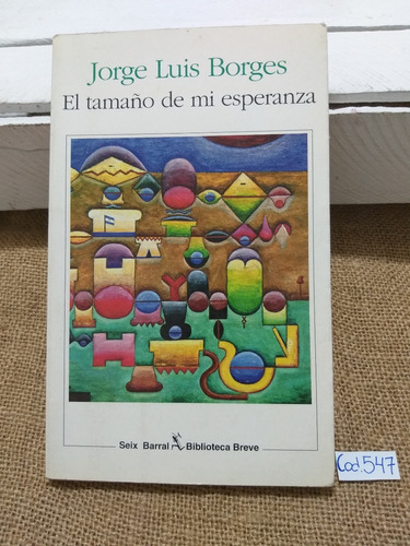 Jorge Luis Borges / El Tamaño De Mi Esperanza