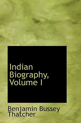 Libro Indian Biography, Volume I - Thatcher, Benjamin Bus...