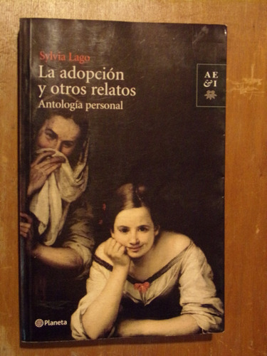 Sylvia Lago, La Adopcion Y Otros Relatos. Planeta 2007