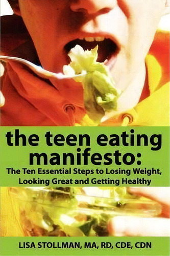 The Teen Eating Manifesto, De Cde  Ma Rd Stollman. Editorial Lisa Stollman Nirvana Press, Tapa Blanda En Inglés