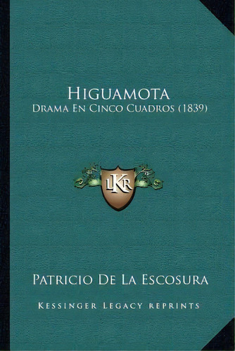 Higuamota, De Patricio De La Escosura. Editorial Kessinger Publishing, Tapa Blanda En Español