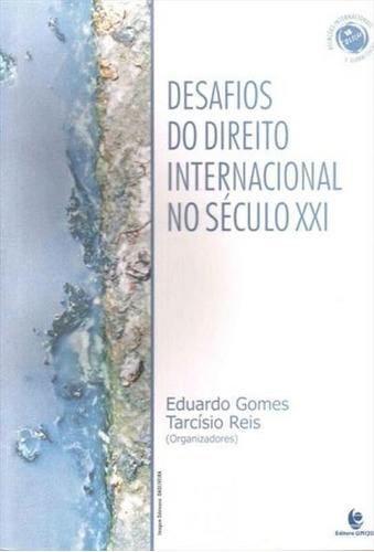 Desafios Do Direito Internacional No Seculo Xxi, De Eduardo Gomes. Editora Unijui, Capa Mole Em Português