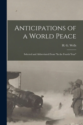 Libro Anticipations Of A World Peace; Selected And Abbrev...