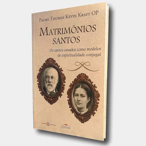 Livro Matrimônios Santos - Padre Thomas Kevin Kraft, O.p.