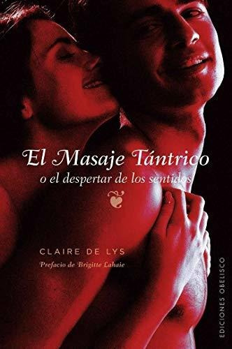 El Masaje Tántrico: O El Despertar De Los Sentidos (salud Y