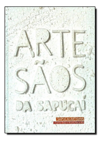 Artesaos Da Sapucai: Edicao Bilingue - Portugues/ingles, De Carlos Feijo. Editora Olhares, Capa Mole Em Português, 2011