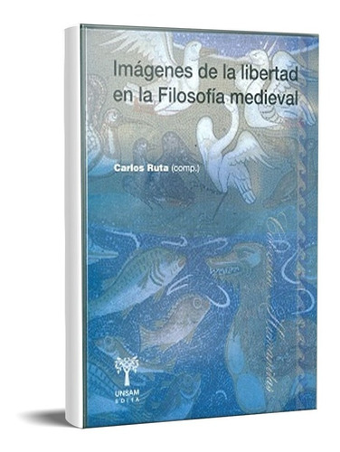 Imágenes De La Libertad En La Filosofía Medieval  (usm)