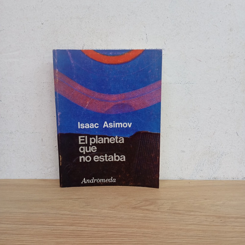 El Planeta Que No Estaba. Isaac Asimov. Andrómeda (Usado)
