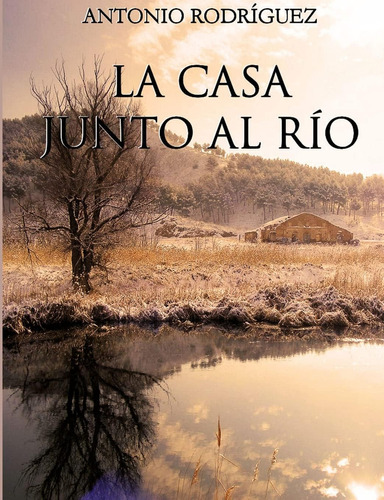 Libro: La Casa Junto Al Río (spanish Edition)